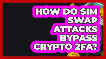How Do SIM Swap Attacks Bypass Crypto 2FA? - Crypto Trading Strategists