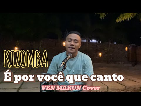 Dansa Kizomba É por você que canto | VEN MAKUN (Cover)