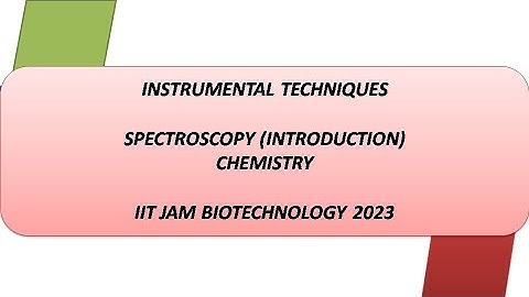 L1 Introduction To Spectroscopy Part 1 |IIT JAM Biotchnology 2023|#iitjambiotechnologyfreelecture