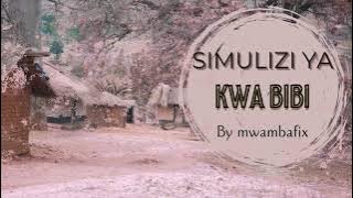 SIMULIZI MPYA YA KWA BIBI 2 I SIMULIZI YA KUSISIMUA I #mwambafix