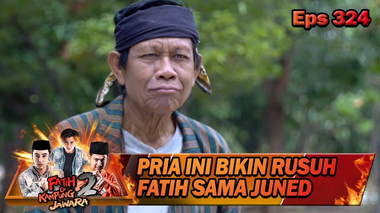 Pria Ini Bikin Juned & Fatih Saling Tarung - Fatih Di Kampung Jawara Eps 324 ustadz dhanu rahasia batin mnctv