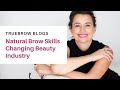 Natural Brow Skills Changing Beauty Industry