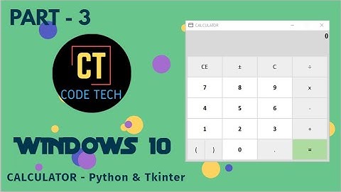 CODING WINDOWS 10 CALCULATOR | PYTHON AND TKINTER | PART - 3