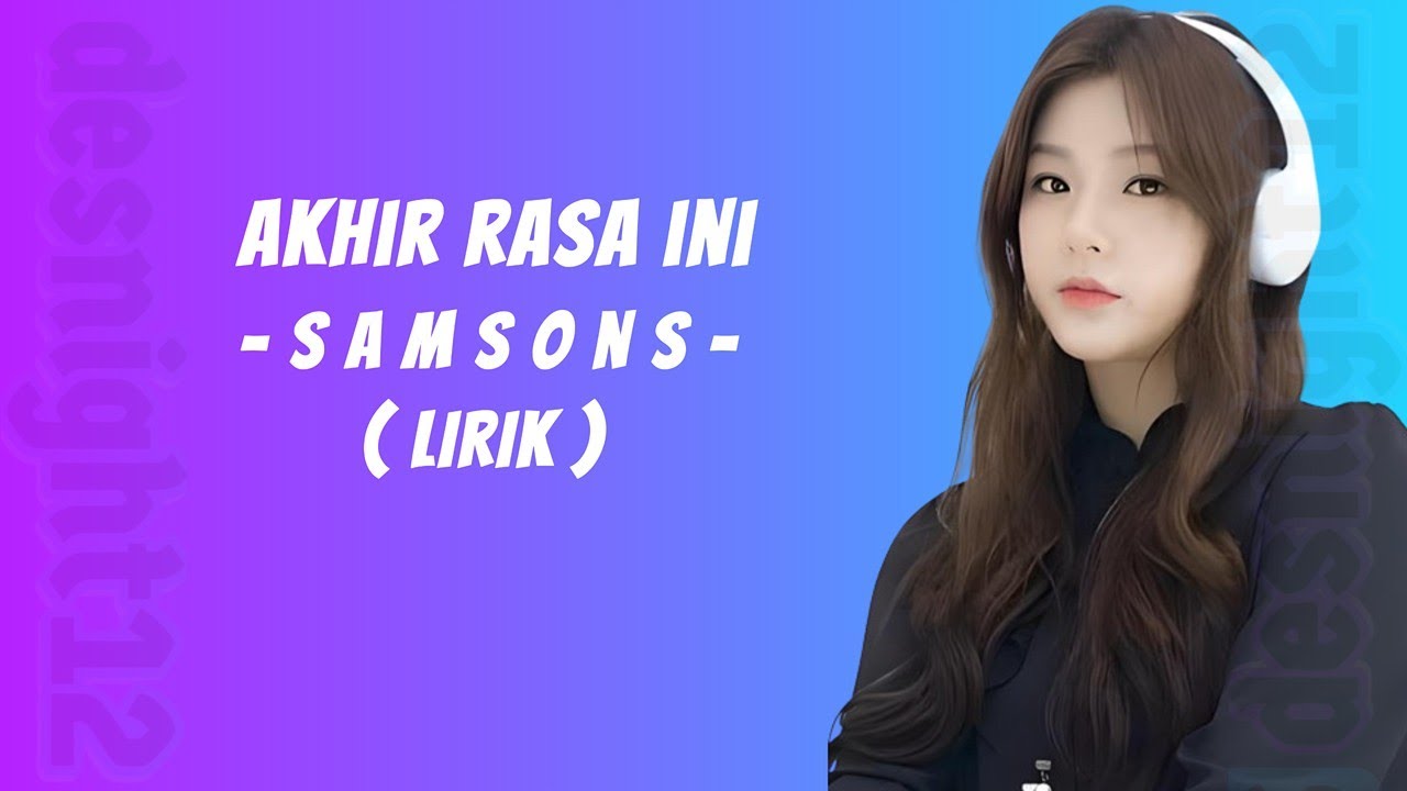 Samsons | Akhir Rasa Ini (Lirik) - YouTube
