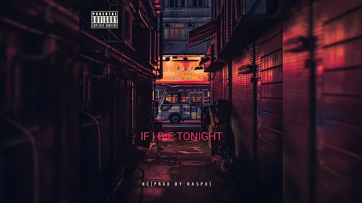 IF I DIE TONIGHT By NE (Prod By Raspo Beats ) #des...