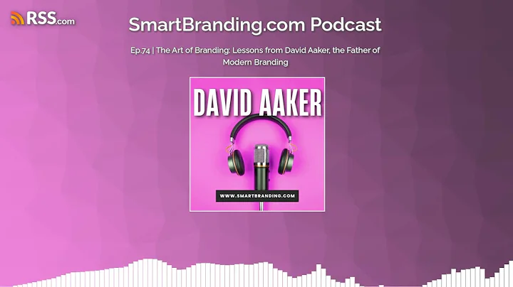 Ep.74 | The Art of Branding: Lessons from David Aaker, the Father of Modern Branding