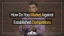 How To Market Against Established Competitors