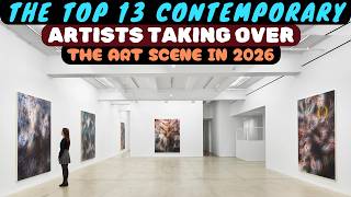 HERE ARE THE TOP 13 CONTEMPORARY ARTISTS TAKING OVER THE ART SCENE SO FAR 2026