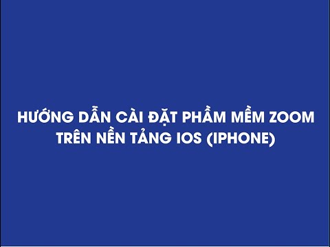 Hướng dẫn tải về và cài đặt phầm mềm ZOOM METTINGS cho thiết bị IOS