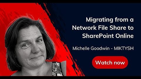 Network File Share Migration to SharePoint Online