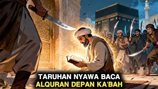 Download Lagu Taruhan Nyawa Baca Alquran di depan Ka'bah. Abdullah bin Mas'ud MP3