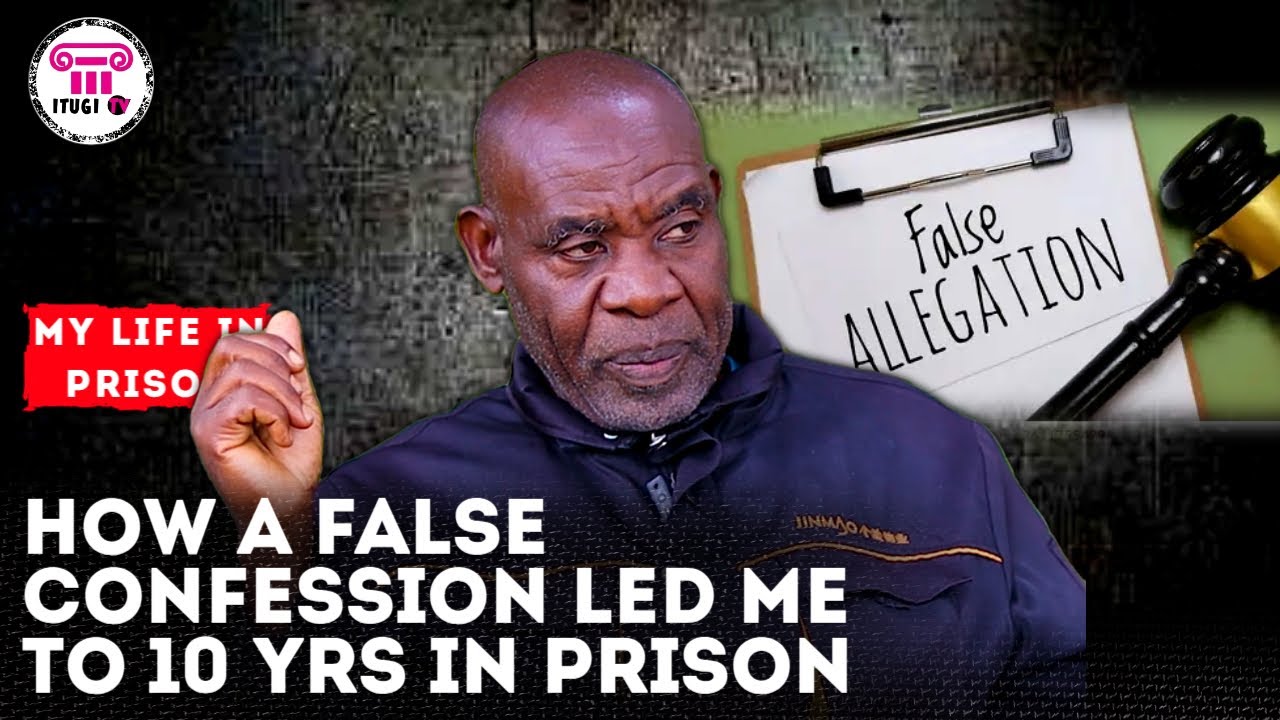 How a false confession led me to 10 yrs in prison