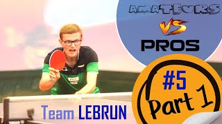 Pongistes amateurs VS Pongistes pros - épisode 5 : le clan Lebrun (Part 1)