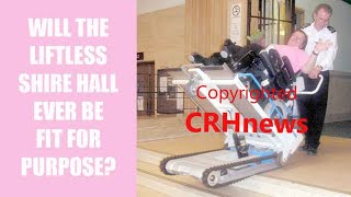 CRHnews:  Will LIFTLESS Shire Hall ever be fit for purpose?