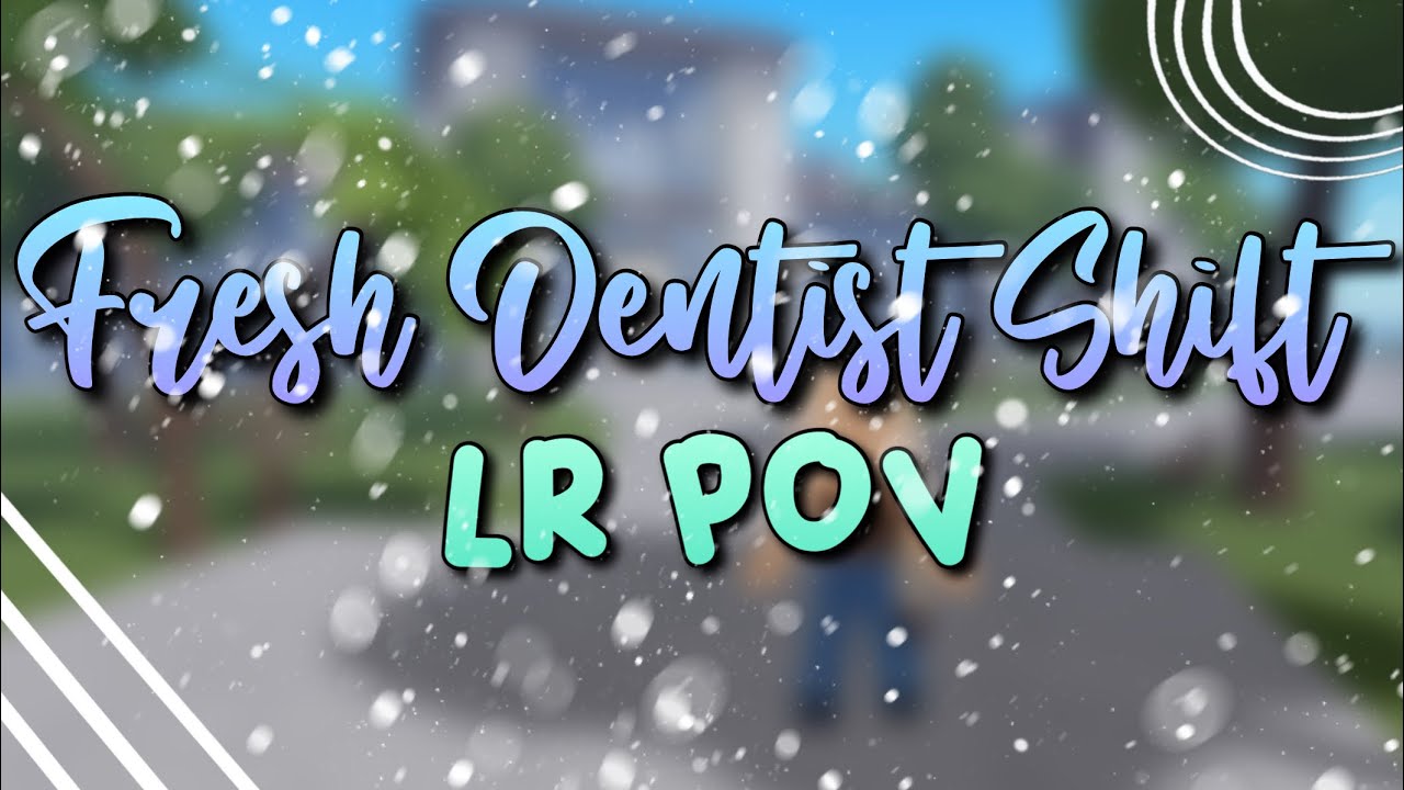 Fresh Dentist ShiftLR POV (Roblox) YouTube