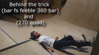 Behind the trick (360 bar whip, 270 quad whip)
