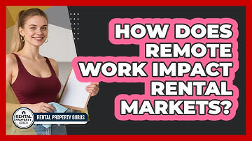How Does Remote Work Impact Rental Markets? - Rental Property Gurus