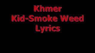 Miniatura de vídeo de "Khmer Kid -SMOKE WEED Lyrics"