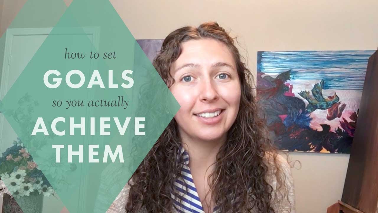 How to Set Goals so You Actually Achieve Them - YouTube