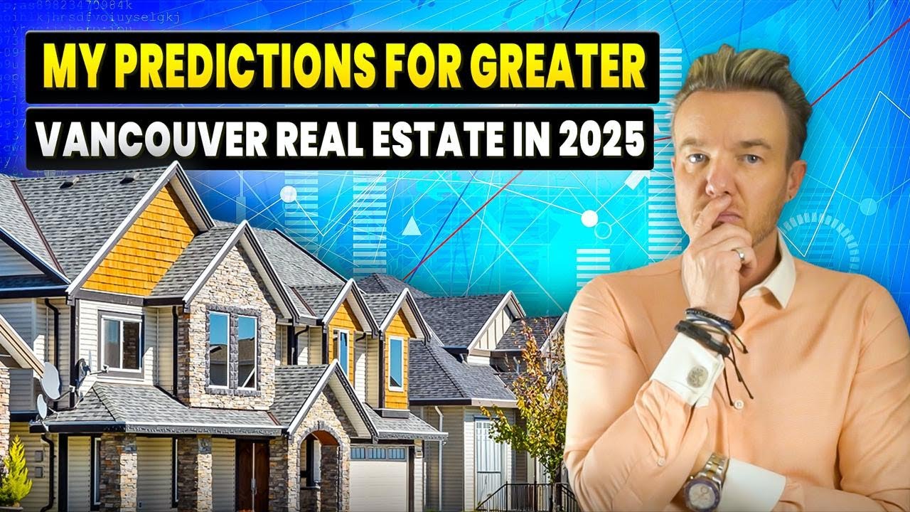 My predictions for Greater Vancouver real estate in 2025 - YouTube