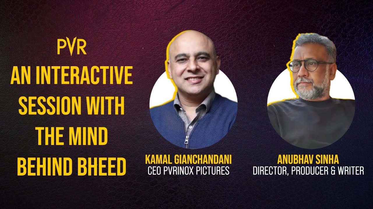 Kamal Gianchandani (CEO PVRINOX Pictures) in conversation with Bheed director Anubhav Sinha