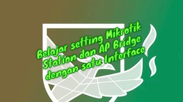 Belajar Setting Mikrotik Station dan AP Bridge dalam Satu Network oleh (Arief Suryana XI TKJ 1)