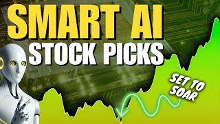 Smart AI Stock Picks Set to Soar