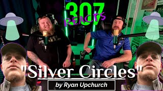 Ryan Upchurch -- Silver Circles -- What's ACTUALLY Going On Up There? -- 307 Reacts -- Episode 657