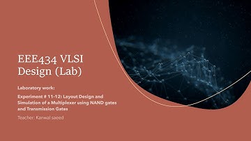 EEE434 VLSI Design Lab11-12 2x1 and 4x1 MUX using NAND gates and Transmission gates