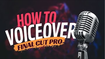 HOW TO RECORD A VOICEOVER IN FINAL CUT PRO