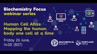 Biochemistry Focus webinar – Human Cell Atlas: Mapping the human body one cell at a time