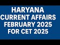 Haryana Current Affairs Feburary 2025 | Most Important MCQs for CET 2025