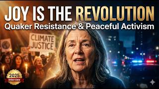 Joy Is the Revolution | Eileen Flanagan on Quaker Resistance & Peaceful Activism