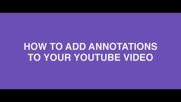 How To Add Annotations To Your YouTube Video