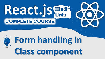 Form handling in Class component in React.js | React.js Training