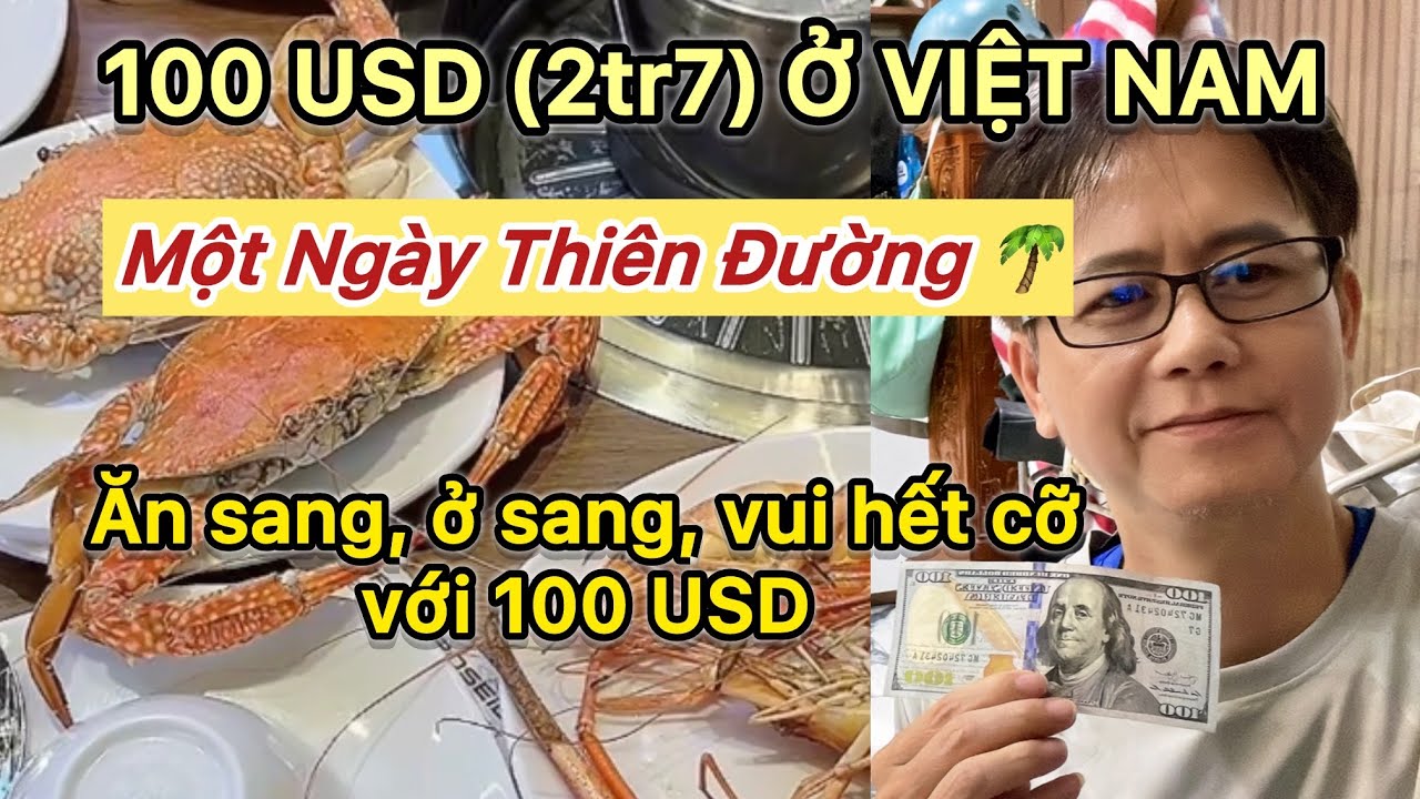 VIỆT KIỀU Sống Ở Việt Nam Với 100 USD (2,7 Triệu) – Một Ngày Sống Đẳng Cấp Ở VN Như Thế Nào?