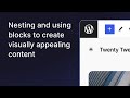Nesting and using blocks to create visually appealing content