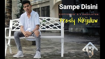 FRESLY NIKIJULUW -  SAMPE DI SINI (OFFICIAL MUSIC VIDEO)