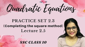 Quadratic Equations, lecture 2.5 | SSC Class 10 | Algebra Chapter 2 | Practice Set 2.3