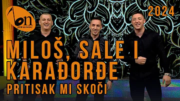 Milos, Sale i Karađorđe - Pritisak mi skoči (Bazen) BN Music Etno 2024