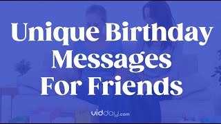 Unique Birthday Wishes For a Friend