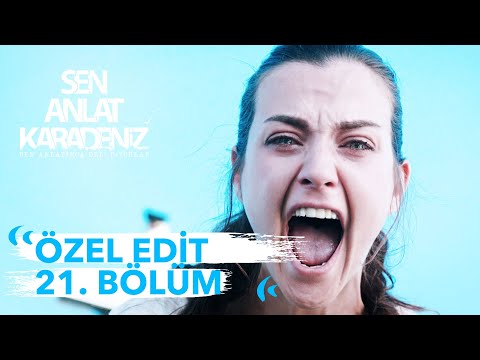 Özel Edit 21. Bölüm | Sen Anlat Karadeniz