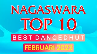 Chart Dangdut Terbaik Februari 2023 - NAGASWARA TOP 10 DanceDhut