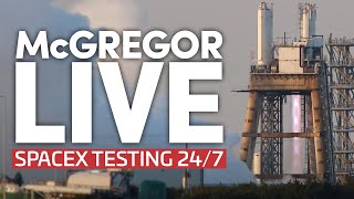McGregor LIVE: 24/7 SpaceX Engine Testing & Development for Starship and Falcon 9 Rockets