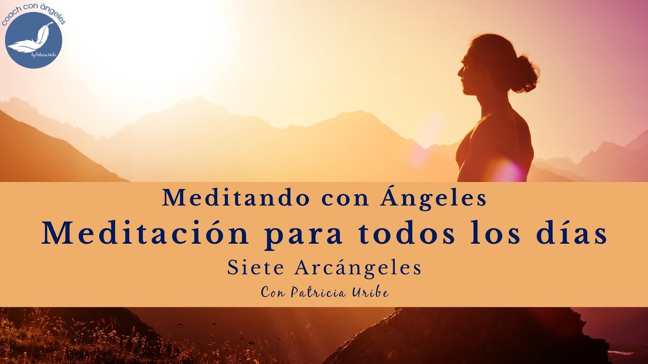 Meditación para todos los días con siete arcángeles - Meditando con