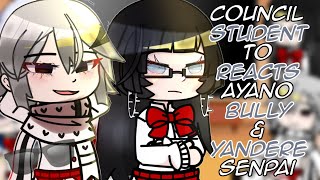 ~|Student Council Reacts To Yandere Senpai and Bully Ayano au|~|GCRV|~
