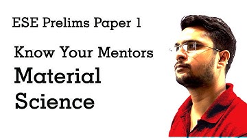 Material Science | ESE | Prelims Paper 1 | Know Your Mentors
