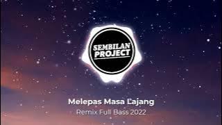 DJ MELEPAS MASA LAJANG || REMIX SLOW SANTUY TERBARU 2022