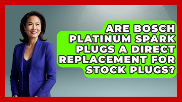Are Bosch Platinum Spark Plugs A Direct Replacement For Stock Plugs? - Car Performance Pros