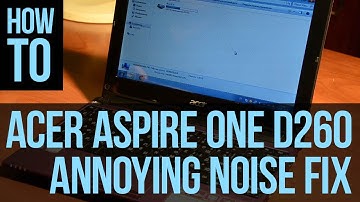 How to fix annoying noise in Acer Aspire One D260